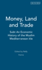 Money, Land and Trade : An Economic History of the Muslim Mediterranean - Book