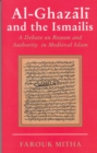 Al-Ghazali and the Ismailis : A Debate on Reason and Authority in Medieval Islam - Book
