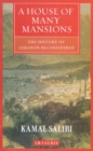 A House of Many Mansions : The History of Lebanon Reconsidered - Book