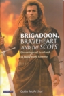 "Brigadoon", "Braveheart" and the Scots : Distortions of Scotland in Hollywood Cinema - Book