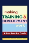 Making Training & Development Work: A "Best Practice" Guide : A "Best Practice" Guide - eBook