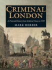 Criminal London : A Pictorial History from Medieval Times to 1939 - Book