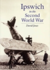 Ipswich in the Second World War - Book