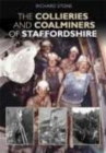 The Collieries and Coalminers of Staffordshire - Book