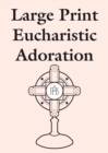 Large Print Eucharistic Adoration - Book