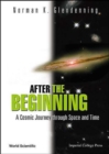 After The Beginning: A Cosmic Journey Through Space And Time - Book