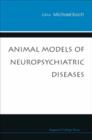 Animal Models Of Neuropsychiatric Diseases - Book