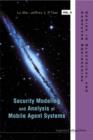 Security Modeling And Analysis Of Mobile Agent Systems - Book