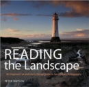 Reading the Landscape : An Inspirational and Instructional Guide to Landscape Photography - Book