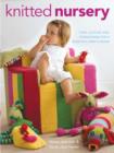 Knitted Nursery : Toys, Clothes and Furnishings for a Beautiful Baby's Room - Book