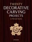 Twenty Decorative Carving Projects in Period Style s - Book
