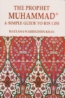 Prophet Muhammad : A Simple Guide To His Life - Book