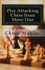 Play Attacking Chess From Move One - Book