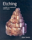 Etching: a Guide to Traditional Techniques - Book