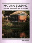 Natural Building : A Guide to Materials and Techniques - Book