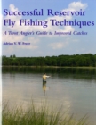 Successful Reservoir Fly Fishing Techniques : A Trout Angler's Guide to Improved Catches - Book