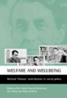 Welfare and wellbeing : Richard Titmuss's contribution to social policy - Book
