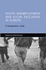 Youth unemployment and social exclusion in Europe : A comparative study - Book