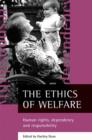 The ethics of welfare : Human rights, dependency and responsibility - Book