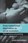 From transmitted deprivation to social exclusion : Policy, poverty, and parenting - Book