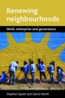 Renewing neighbourhoods : Work, enterprise and governance - Book