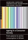 Ageing in a consumer society : From passive to active consumption in Britain - Book