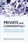 Private and confidential? : Handling personal information in the social and health services - Book