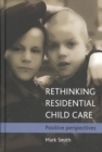 Rethinking residential child care : Positive perspectives - Book