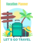Vacation Planner : Travel Log Book and Road Trip Journal with Checklists, Itinerary & more - Book