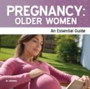 Pregnancy : Older Women : The Essential Guide - Book