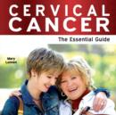 Cervical Cancer : The Essential Guide - Book