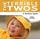 The Terrible Twos : A Parent's Guide - Book