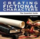 Creating Fictional Characters : The Essential Guide - Book