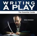 Writing a Play : The Essential Guide - Book