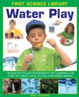 First Science Library: Water Play - Book