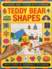 Sticker and Color-in Playbook: Teddy Bear Shapes : With Over 50 Reusable Stickers - Book
