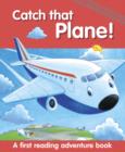 Catch That Plane! : A First Reading Adventure Book - Book