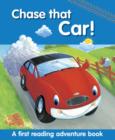 Chase That Car! : A First Reading Adventure Book - Book