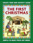 The First Christmas: Create Your Own Nativity Scene : Simple-To-Make Press-Out Model - Book