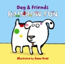 Dog & Friends: Rainbow Fun - Book