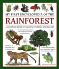 My First Encyclopedia of the Rainforest : A Great Big Book of Amazing Animals and Plants - Book