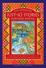 The Complete Just-So Stories : 12 much-loved tales including How the Camel got his Hump, The Elephant's Child, and How the Alphabet was Made - Book