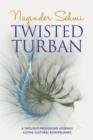 Twisted Turban : A Thought Provoking Journey Along Cultural Borderlands - Book