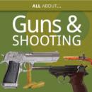 All About Guns & Shooting : An Introduction to the Sport - Book