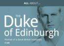 All About Prince Philip, HRH Duke of Edinburgh : Portrait of a Great British Institution - Book