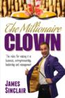 The Millionaire Clown : The rules for making it in business, entrepreneurship and leadership - Book