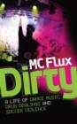 Dirty : The Confessions of a Reformed Drug Addict and Soccer Hooligan Who Made it Big on the Dance Scene - Book