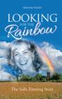 Looking for the Rainbow : The Sally Painting Story - Book