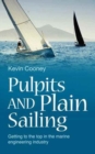 Pulpits and Plain Sailing : Getting to the top in the marine engineering industry - Book