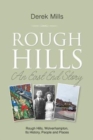 Rough Hills : An East End Story - Book